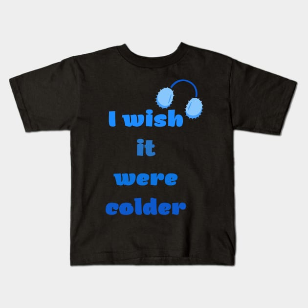 I Wish It Were Colder Kids T-Shirt by camelliabrioni